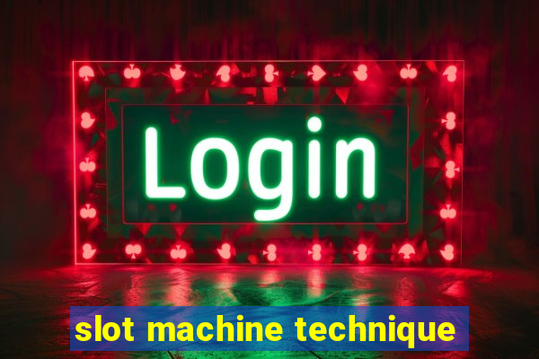 slot machine technique