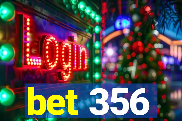 bet 356