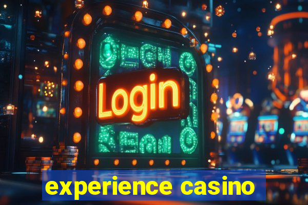 experience casino