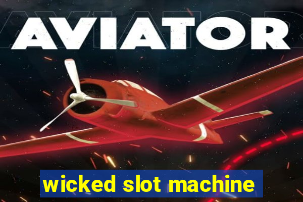 wicked slot machine