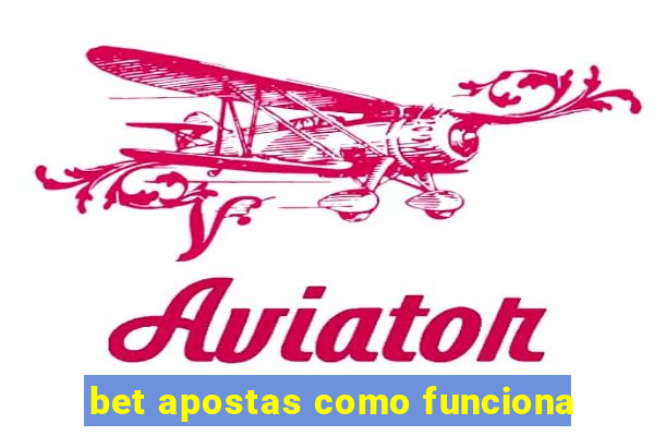 bet apostas como funciona