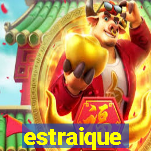 estraique