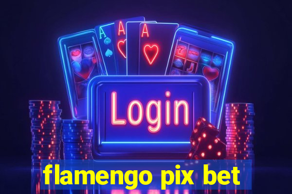 flamengo pix bet