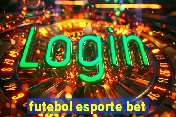 futebol esporte bet