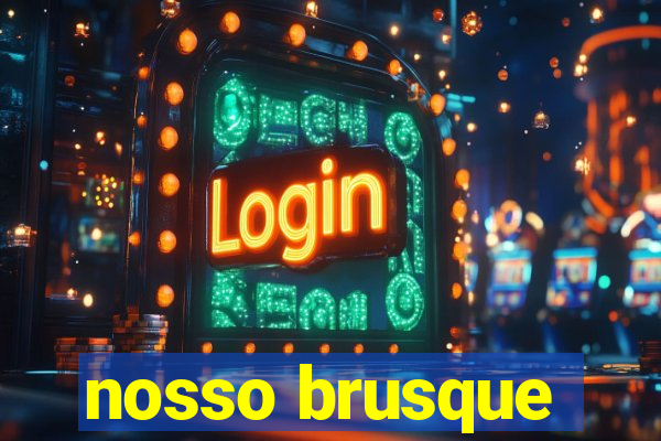 nosso brusque