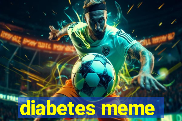 diabetes meme