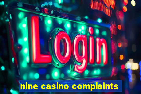 nine casino complaints