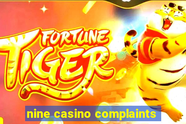 nine casino complaints