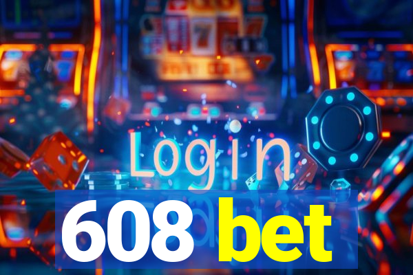 608 bet