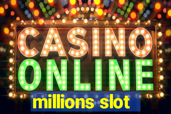 millions slot