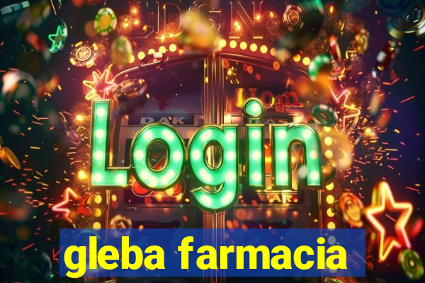 gleba farmacia