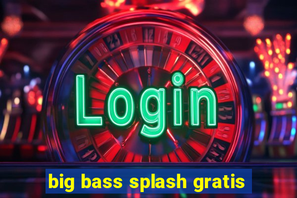 big bass splash gratis