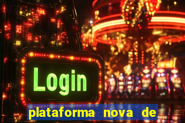 plataforma nova de jogo cassino