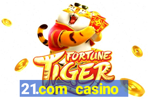 21.com casino guaranteed cash