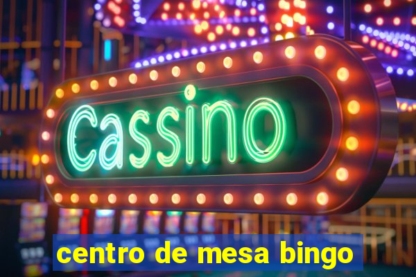 centro de mesa bingo