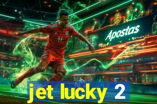 jet lucky 2