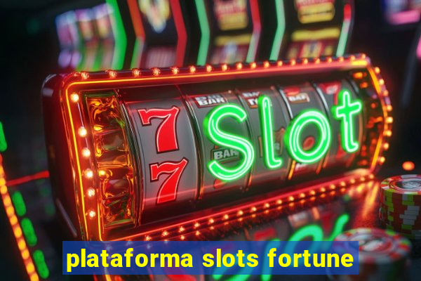 plataforma slots fortune