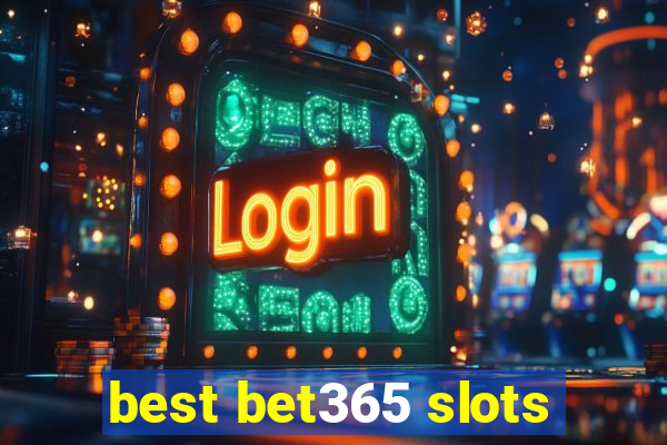 best bet365 slots