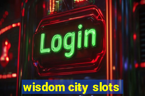 wisdom city slots