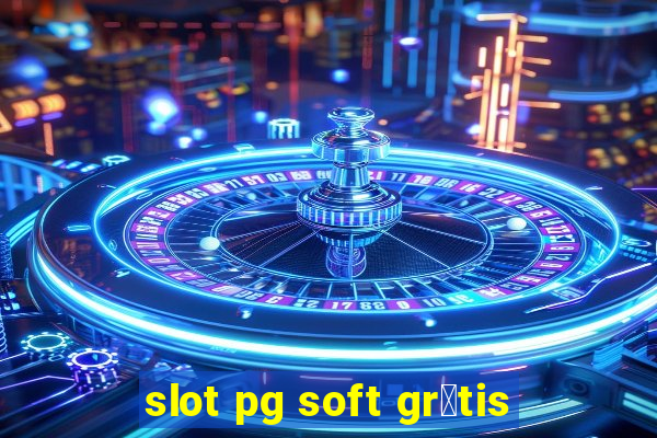 slot pg soft gr谩tis