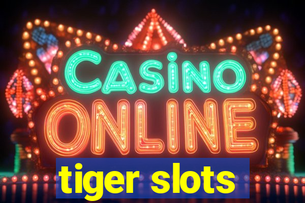 tiger slots