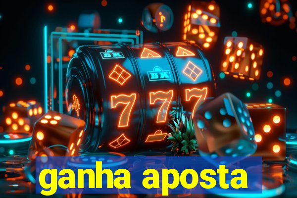 ganha aposta