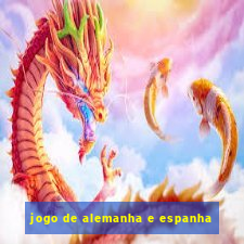 jogo de alemanha e espanha