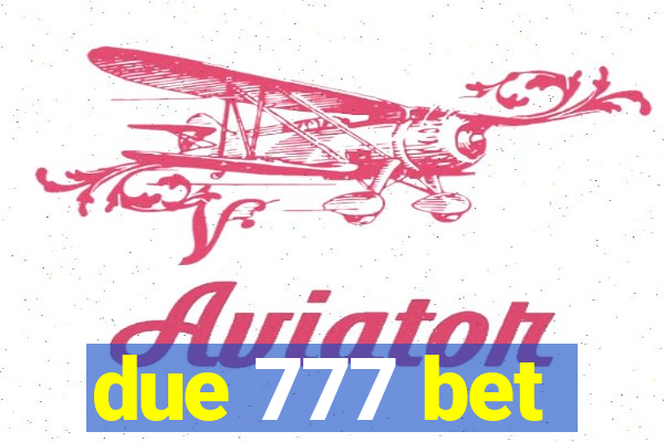 due 777 bet