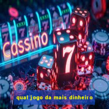 qual jogo da mais dinheiro