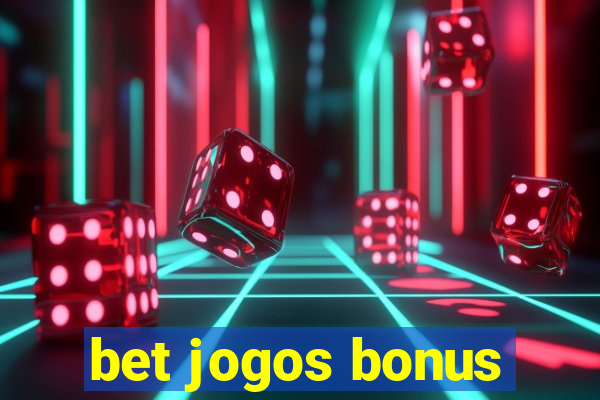 bet jogos bonus