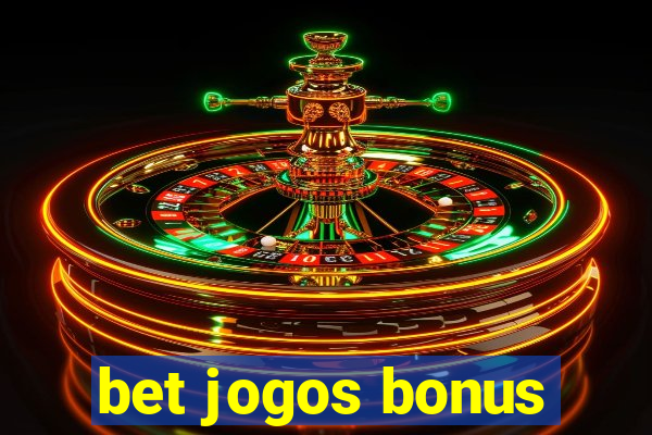 bet jogos bonus