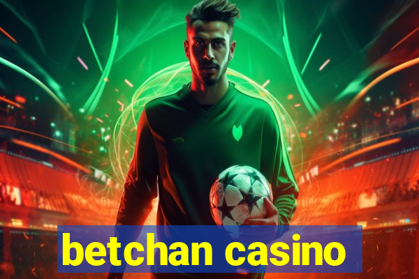 betchan casino