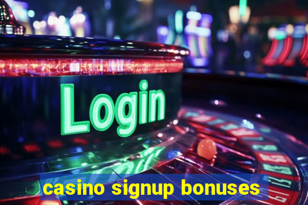 casino signup bonuses