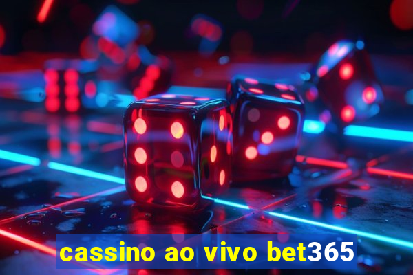 cassino ao vivo bet365