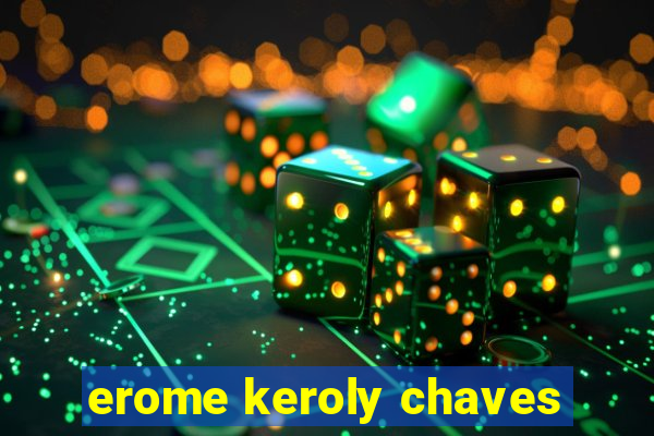 erome keroly chaves