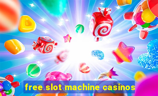 free slot machine casinos