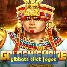 gibbets click jogos