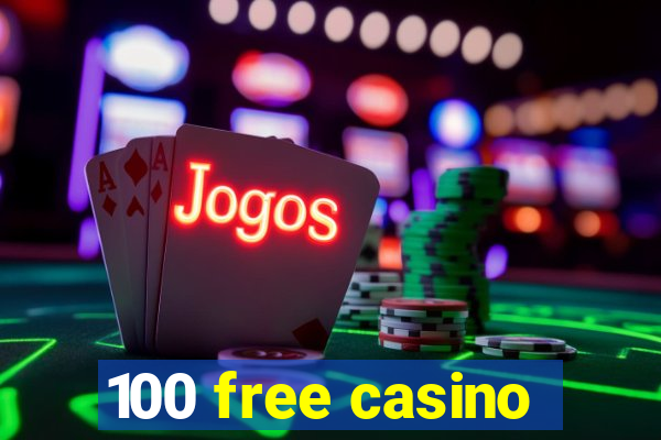 100 free casino