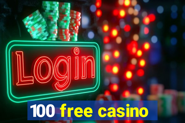 100 free casino