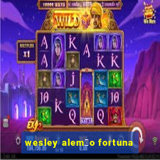 wesley alem茫o fortuna