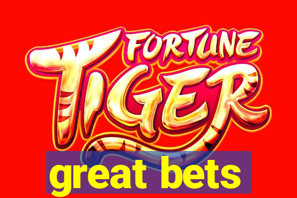 great bets