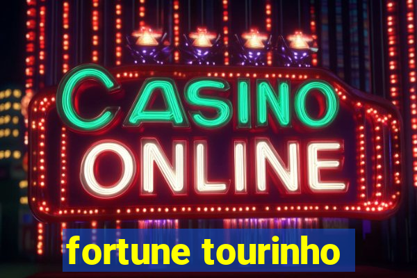 fortune tourinho