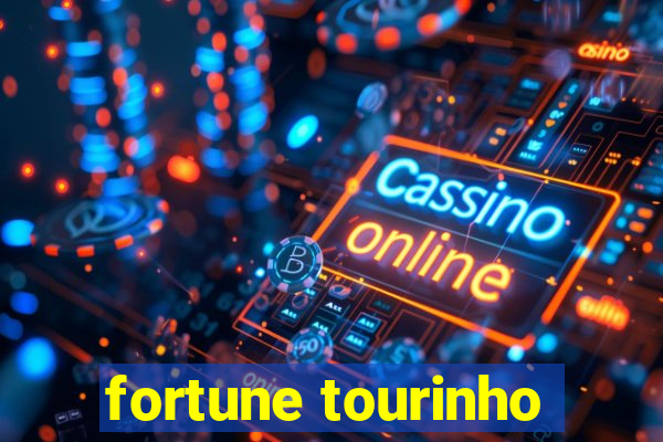 fortune tourinho