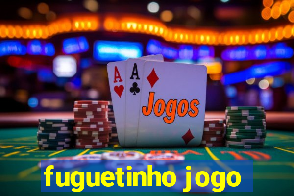 fuguetinho jogo