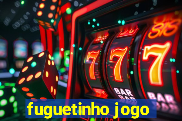 fuguetinho jogo