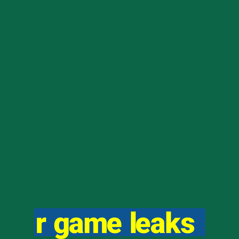 r game leaks