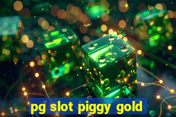 pg slot piggy gold