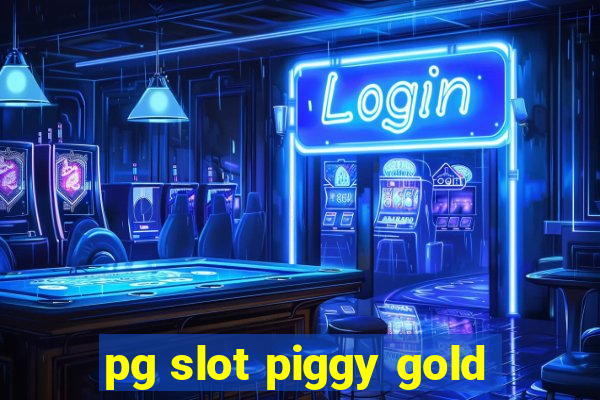 pg slot piggy gold