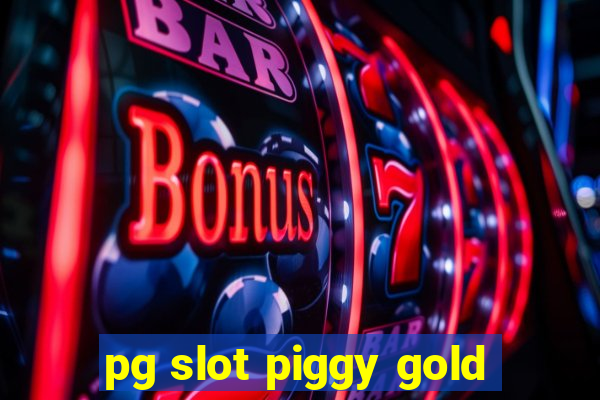 pg slot piggy gold