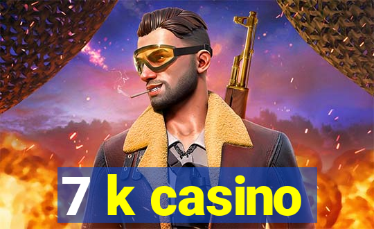 7 k casino